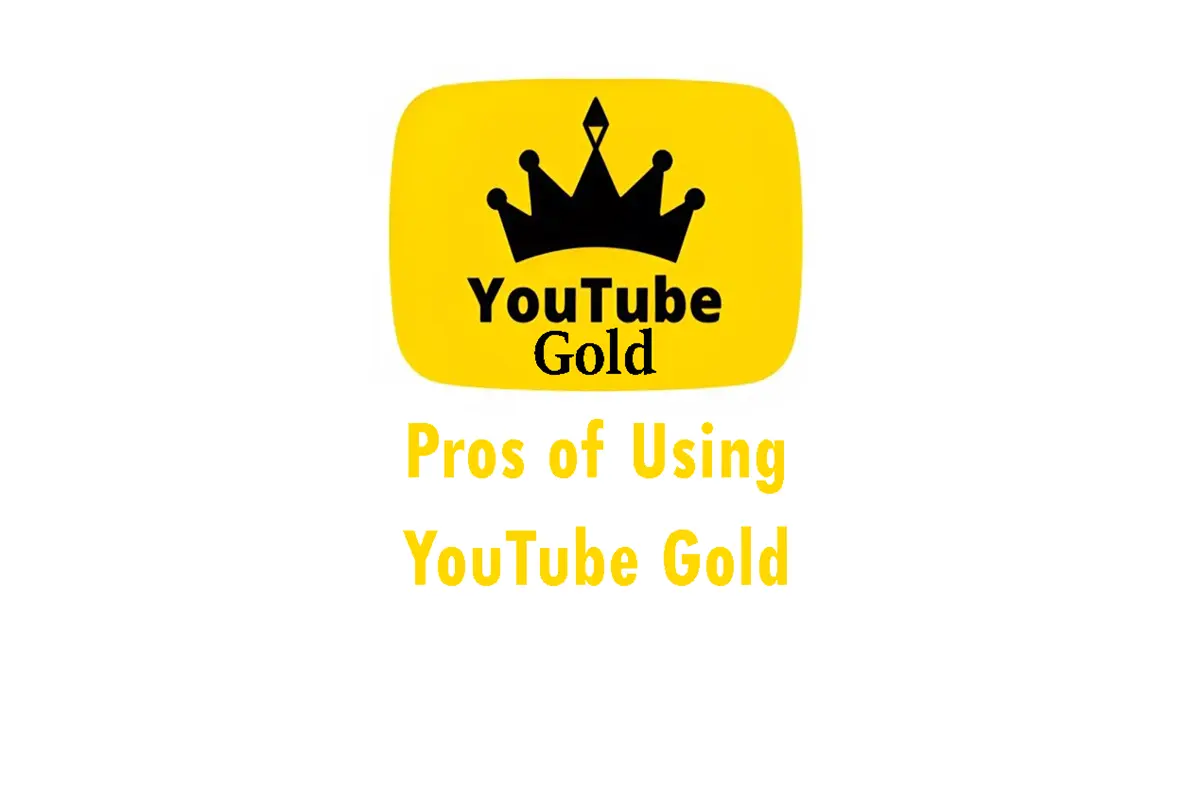 What Are the Pros of Using YouTube Gold